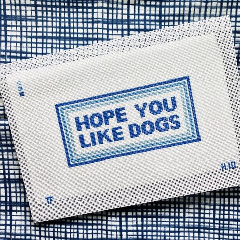 Hope You Like Dogs - Hand Painted Needlepoint Canvas Funny Needlepoint, Dog Needlepoint, Make A Door, Blue Palette, Needlepoint Designs, Brick Design, Needle Arts, Tiny Hand, Cat Person