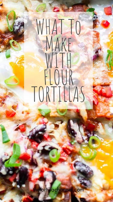 Tortilla Supper Ideas, Recipes With Tortillas Healthy, Big Tortilla Recipe, Wheat Tortilla Recipe Meals, Tortillas Dinner Ideas, Casseroles Using Flour Tortillas, Dinner Using Flour Tortillas, Recipes Using Tortillas Dinners, Foods With Tortillas