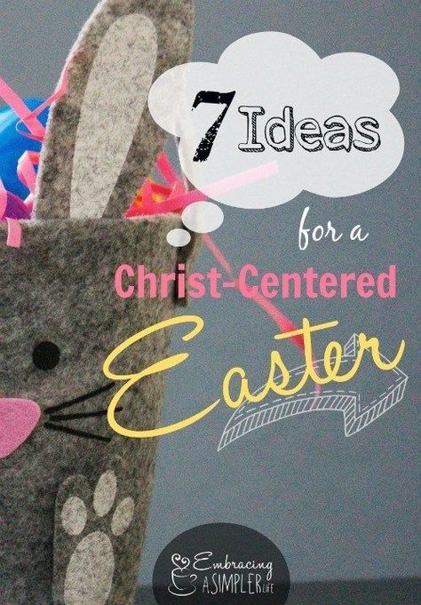 7 Ideas for a Christ-Centered Easter | Embracing a Simpler Life Christ Centered Easter Basket, Christ Centered Easter, Craft Easter, Not Understanding, Resurrection Day, Easter Traditions, Easter Activities, Easter Crafts For Kids, Easter Celebration