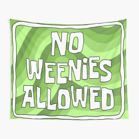 No Weenies Allowed, Green Tapestry, Tapestry Design, Textile Prints, All Print, Wall Tapestry, Top Artists, Positive Quotes, Sell Your Art