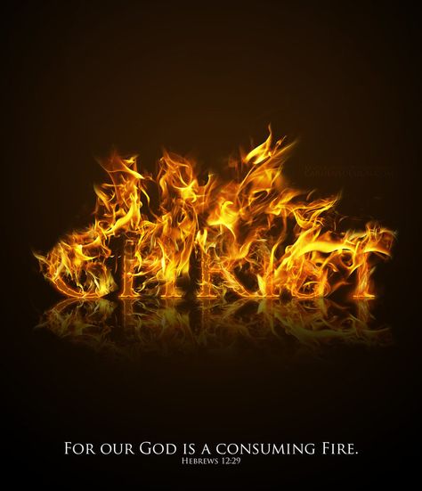 Hebrews 12:29 for our God is a consuming fire. Sick Backgrounds, Consuming Fire, Learning Journal, Spiritual Prayers, Prophetic Art, Biblical Verses, Names Of God, Religious Icons, Photoshop Art