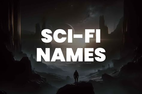 499+ Sci-Fi Names for Your Next Epic Narratives Sci Fi Character Names, Futuristic Names For Characters, Dystopian Names, Star Wars Names, Alien Names, Sci Fi Names, Last Names For Characters, Writing Sci Fi, Futuristic Names