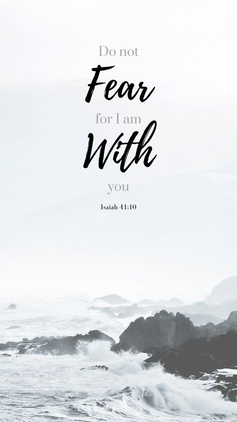 Do not fear for I am with you - Isaiah 41:10  We don't need to be afraid for what will happen in the future because our Father in heaven will take care for us. We need to trust Him and let things go. I Will Not Fear For You Are With Me, Fear Not For I Am With You Wallpaper, Do Not Fear Quotes, So Do Not Fear For I Am With You, Do Not Fear For I Am With You Wallpaper, Do Not Be Afraid For I Am With You, Dont Be Afraid Bible, When I Am Afraid I Will Trust In You, Do Not Fear For I Am With You