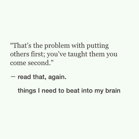 This reminds me that I still have to put others before myself, but you still have to put yourself somewhere. Now Quotes, Fina Ord, What’s Going On, A Quote, Note To Self, Pretty Words, Great Quotes, The Words, Beautiful Words