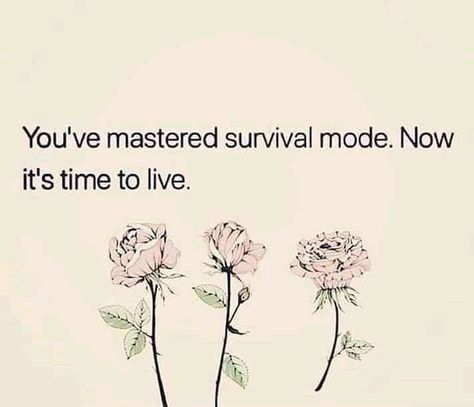 You’ve mastered survival mode. Now it’s time to live Truvision Health, Motivational Memes, Time To Live, Survival Mode, Power Of Positivity, Life Inspiration, Better Life, Picture Quotes, Live For Yourself