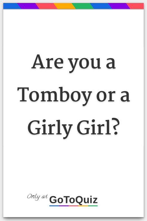 "Are you a Tomboy or a Girly Girl?" My result: GirlyGirl Tomboy Outfits With Names, Tomboy Style Ideas, Casual Tomboy Outfits Aesthetic, Girly Vs Tomboy, Girly Girly Outfits, Tomboy To Girly Makeover, Outfit Ideas Pics, Girly Tomboy Outfits Aesthetic, How Do I Find My Style