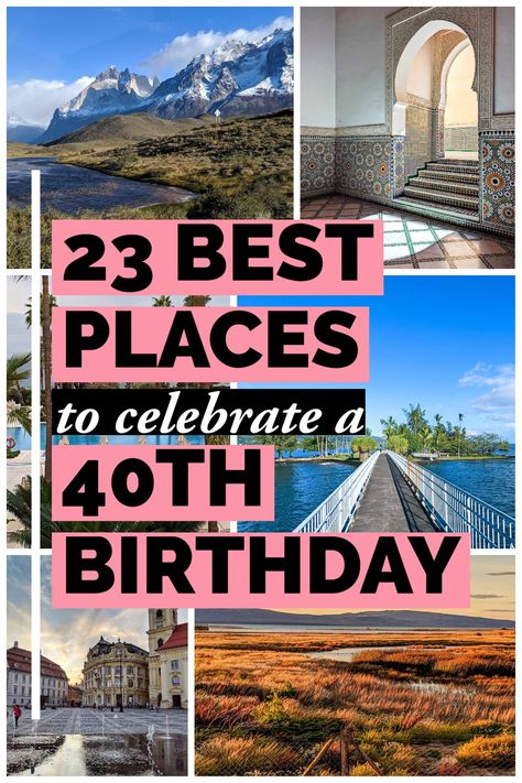 23 best places to celebrate a 40th birthday text on a background of photos from global travel. Best Vacations For 40th Birthday, 40th Bday Trip Ideas, 40th Birthday Travel Ideas, 40th Birthday Weekend Ideas, 40th Birthday Vacation Ideas, 40th Birthday Ideas For Women Winter, Best 40th Birthday Trips, Birthday Trips For Women, 40th Birthday Destinations Trips