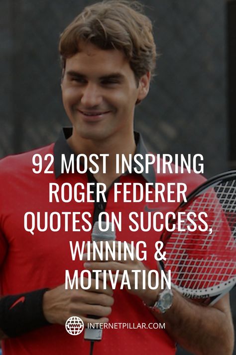 92 Most Inspiring Roger Federer Quotes on Success, Winning & Motivation - #quotes #bestquotes #dailyquotes #sayings #captions #famousquotes #deepquotes #powerfulquotes #lifequotes #inspiration #motivation #internetpillar Quotes On Winning Motivation, Winning Qoutes, Tennis Quotes Motivational, Inspirational Tennis Quotes, Winning Motivation, Roger Federer Quotes, Winning Quotes, Quotes On Success, Tennis Quotes