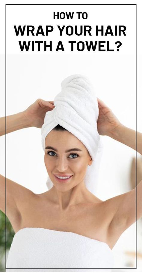 How To Tie A Towel Around Your Hair, How To Wrap A Towel Around Your Hair, How To Wrap Hair In Towel, Hair Towel Tutorial, Hair In Towel, Towel Hair Wrap, Hair Drying Cap, What Is Health, Hair Towel Wrap