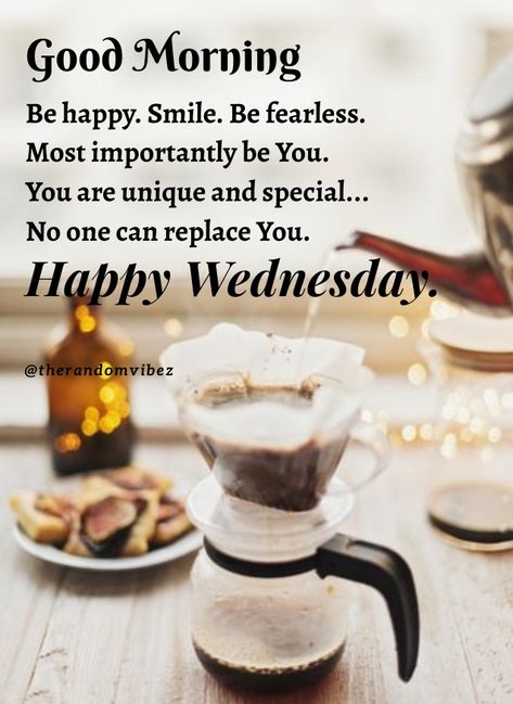 Good Morning Happy Wednesday Quotes, Good Morning Wednesday Inspiration, Good Morning Quotes Wednesday, Wednesday Morning Images, Weekly Greetings, Wednesday Inspiration, Winter Sunday, Wednesday Coffee, Wednesday Morning Quotes