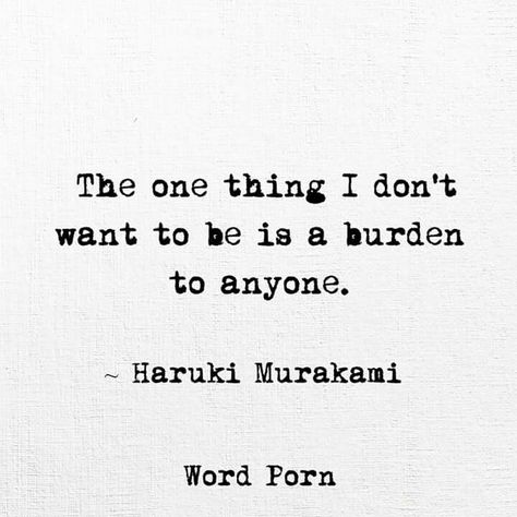 Burden Quotes, A Burden, Hard Quotes, Believe Quotes, Haruki Murakami, Hard Truth, Quran Quotes Inspirational, Reality Quotes, Real Quotes