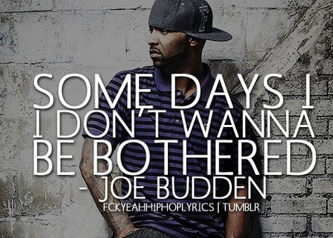 I don't want to be bothered! Joe Budden, All About Me!, True Words, Boss Babe, Real Talk, Relatable Quotes, Favorite Quotes, Real Life, Rap