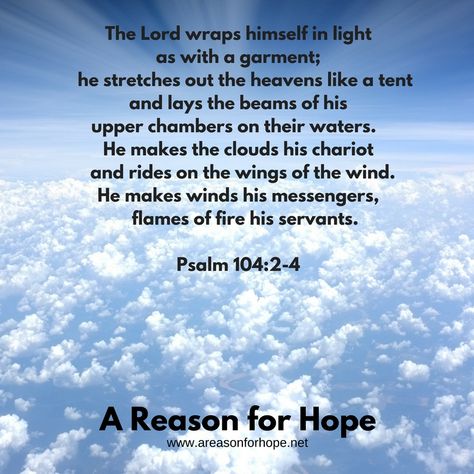 Psalm 104:2-4 — A Reason for Hope with Don Patterson Psalm 104, Bible Psalms, Bible Time, Prayer For You, The Heavens, Daily Prayer, The Wings, Daily Inspiration Quotes, Day Of My Life