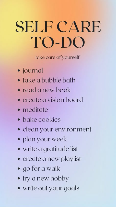 self care to do list 
take care of yourself 
- journal 
- take a bubble bath
- read a new book
- create a vision board
- meditate
- bake cookies
- clean your environment
- plan your week
- write a gratitude list
- create a new playlist
- go for a walk
- try a new hobby
- write out your goals Ways To Make You Feel Better, Tips To Take Care Of Yourself, Things To Make Yourself Feel Better, Things To Do To Make You Feel Better About Yourself, How To Help Yourself Feel Better, Ways To Make Yourself Feel Better, Taking Better Care Of Yourself, I Feel Better Now, How To Make Yourself Feel Good