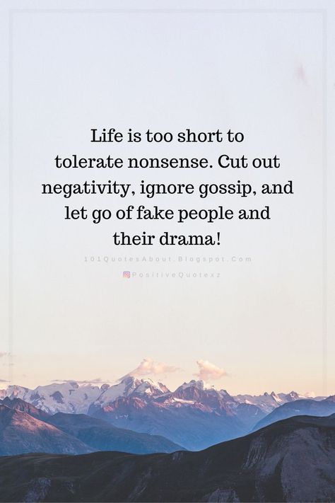 Quotes Life is too short to tolerate nonsense. Cut out negativity, ignore gossip, and let go of fake people and their drama! Let People Gossip Quotes, Quotes For People Who Dont Like You, Quotes For Ignoring People, Gossiping People Quotes, Funny Negative Quotes, Nonsense People Quotes, People Who Like Drama Quotes, Life Drama Quotes, Sly Quotes People