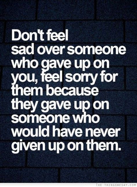 Don't feel sorry for someone who gave up on you.... Citation Force, Now Quotes, Quotes About Moving, Inspirerende Ord, Letting Go Quotes, Go For It Quotes, Gave Up, Super Quotes, Trendy Quotes