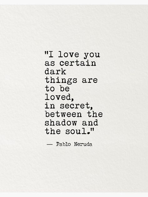 "I love you as certain dark things are to be loved, in secret, between the shadow and the soul" Art Print by Pagarelov | Redbubble Between The Shadow And The Soul, Affairs Quotes Secret Love, Dating Loki, Certain Dark Things, Eyes Quotes Soul, Shadow Quotes, Emotional Attachment, Loki Aesthetic, Dark Things