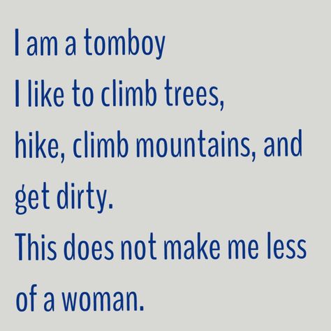 Being a tomboy does not make me less of a woman. Tomboy Character Aesthetic, Tomboy Aesthetic Quotes, Tomboy Quotes, Tomboy Aesthetic, Country Gal, Lady Quotes, Cowgirl Quotes, Boss Lady Quotes, Powerful Inspirational Quotes