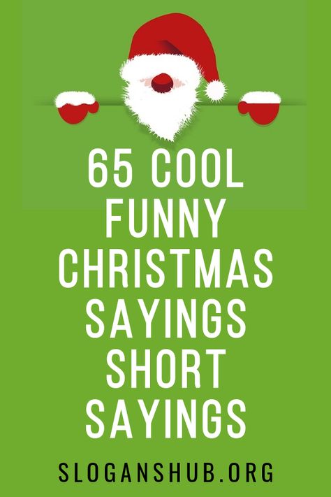 Below is a list of 65 Cool Funny Christmas Sayings | Short funny Christmas Sayings to keep you Laughing until the new year. #Sayings #Christmas #FunnyChristmas #FunnyChristmasSayings #ShortSayings Christmas Messages Quotes Greeting Card, Funny Xmas Wishes, Christmas Card Funny Sayings, Christmas Phrases Funny, Christmas Koozie Sayings, Funny Christmas Wishes For Friends, Funny Christmas Messages For Cards, Short Sayings Funny, Cute Christmas Quotes Funny