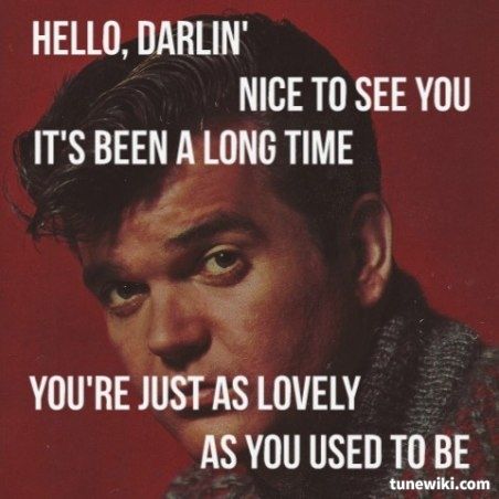 Conway Twitty - Hello Darlin' Conway Twitty Quotes, Conway Twitty Tattoo, Hello Darlin Tattoo, Native American Quotes Wisdom, Hello Darlin, Song Lines, Country Music Songs, Conway Twitty, Lyrics To Live By