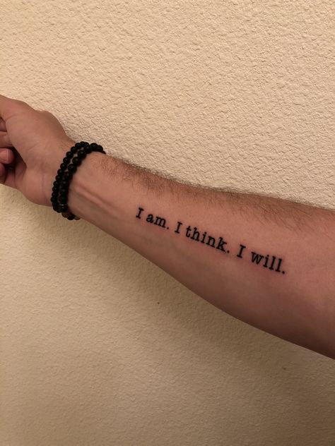 I am. I think. I will. Tattoo I Am Human Tattoo, Think Only About Your Art, I Will Tattoo, Human Tattoo, Will Tattoo, Symbols Tattoos, Words Tattoo, I Am Free, I Am Human