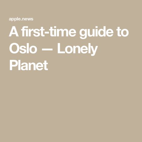 A first-time guide to Oslo — Lonely Planet Lonely Planet, Oslo, Easy Access, Norway, First Time, Planets, Need To Know, Good Things, Architecture