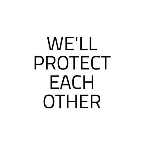 We'll protect each other. Protection Order Quotes, Protect Quotes, Protector Aesthetic, Protection Quotes, Books 2024, Relationship Aesthetic, I Will Protect You, More Than Love, Dont Leave Me