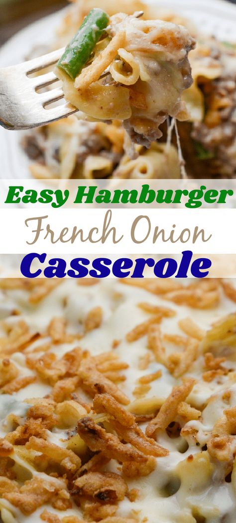 Easy Hamburger French Onion Casserole Beef And French Onion Soup, Baked Green Bean Recipes, French Onion Casserole, Noodles Ground Beef, Onion Casserole, Hamburger Dishes, French Onion Soup Recipe, Hamburger Casserole, Easy Hamburger