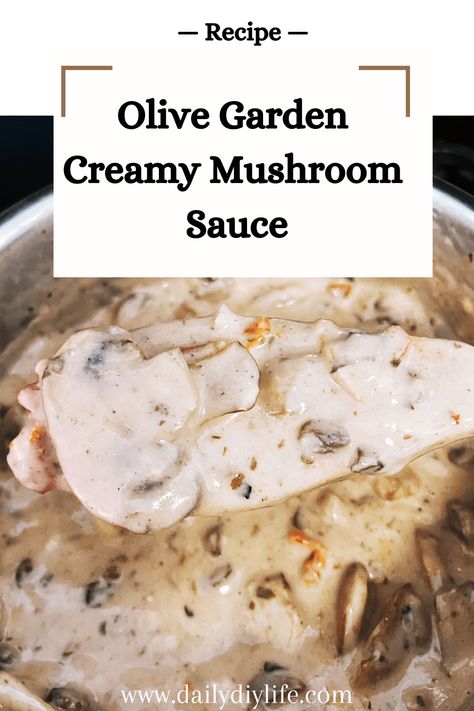 Olive Garden Creamy Mushroom Sauce (Copycat Recipe) - Daily DIY Life Italian Mushroom Sauce, Olive Garden Mushroom Sauce Recipe, Olive Garden Sauce Recipe, Copycat Olive Garden Creamy Mushroom Sauce, Creamy Mushroom Recipes, Mushroom Pasta Sauce Recipes, Olive Garden Pasta Recipes, Olive Garden Mushroom Ravioli Recipe, Olive Garden Mushroom Sauce