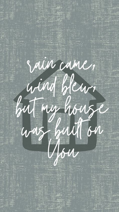 rain came, wind blew but my house was built on You ✞ Firm Foundation (He Won't) - Maverick City Music Firm Foundation Tattoo Ideas, Rains Came Winds Blew, Rain Came Wind Blew Tattoo, Rain Came Wind Blew Wallpaper, Rain Came Wind Blew My House Was Built On You, Firm Foundation Maverick City Wallpaper, Firm Foundation Maverick City Lyrics, Christ Is My Firm Foundation Tattoo, Christ Is My Firm Foundation Wallpaper