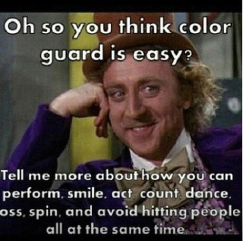 So I usually don't like these things, but this one's pretty great! Color Guard Quotes Funny, Color Guard Jokes, Colour Guard Memes, Guard Memes Funny, Color Guard Problems, Color Guard Humor, Color Guard Memes Funny, Marching Band Color Guard, Color Guard Gift Ideas