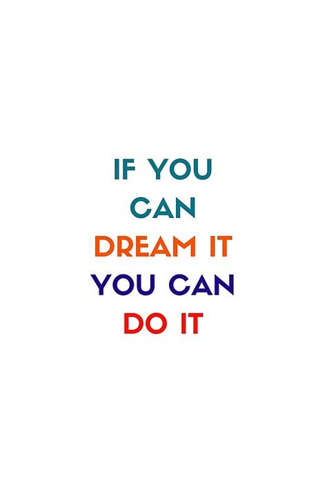 IF YOU CAN DREAM IT YOU CAN DO IT - MOTIVATIONAL QUOTE You Can Do It, Typography Motivation, Dream It Do It, Inspirational Smile Quotes, Empowering Affirmations, Motivational Cards, Holy Chic, Wednesday Motivation, Quote Art Print