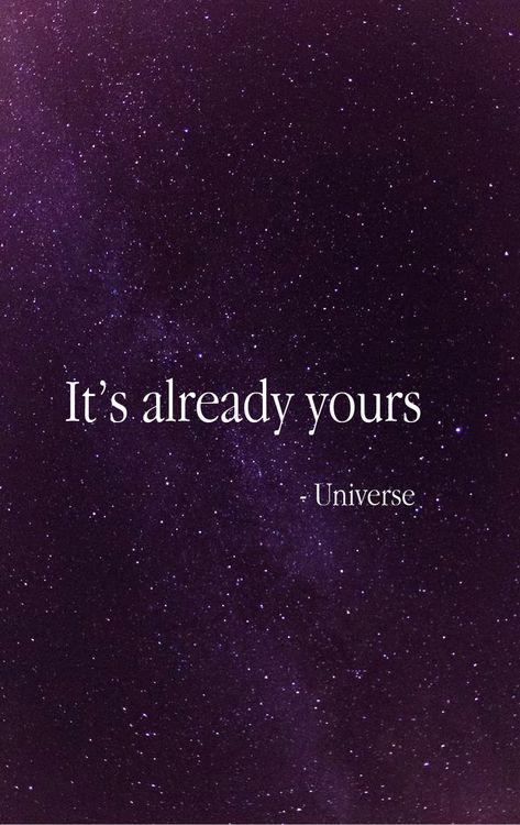 Its Already Yours Universe Aesthetic, Universe Got Your Back Quotes, Universe Magic Quotes, It's Already Yours Universe, It’s Already Yours Universe, You Are The Universe, Its Already Yours Universe, Universe Vision Board, Universe Quotes Aesthetic