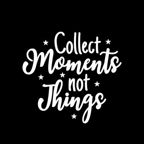 Collect moments not things typography de... | Premium Vector #Freepik #vector #quote #lettering #textile #motivational Tshirt Quotes Inspirational, Chalkboard Inspiration, Collage Wallpapers, Collect Moments Not Things, Funny Tshirt Quotes, Collect Moments, Typography Hand Drawn, Nature Tees, Think Happy Thoughts