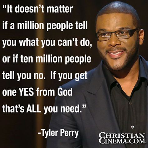 Tyler Perry When God Says Yes, Tyler Perry Quotes, Tyler Perry, God Says, Keep The Faith, Say Yes, Inspirational Message, Quotes About God, New People