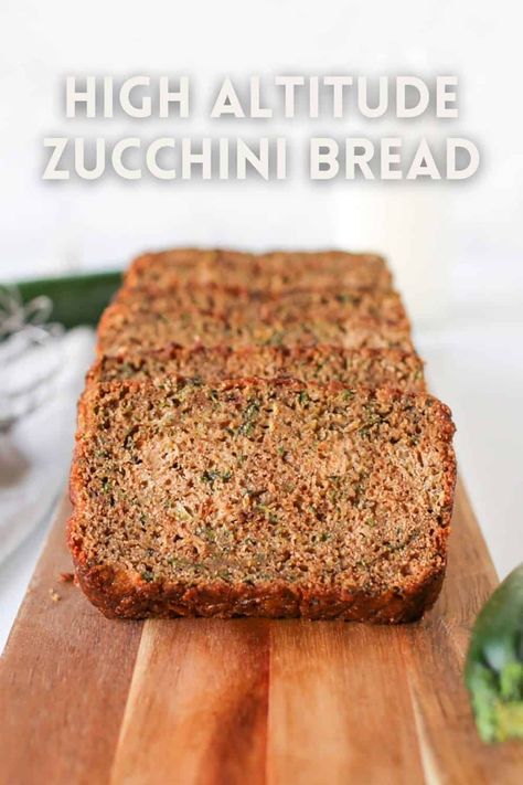 High Altitude Lemon Poppyseed Bread, High Altitude Zucchini Bread, Zucchini Bread High Altitude, Zucchini Bread Recipes High Altitude, Baking At High Altitude, High Altitude Bread Recipe, Zucchini Bread Muffins, Moist Zucchini Bread, Best Zucchini Bread