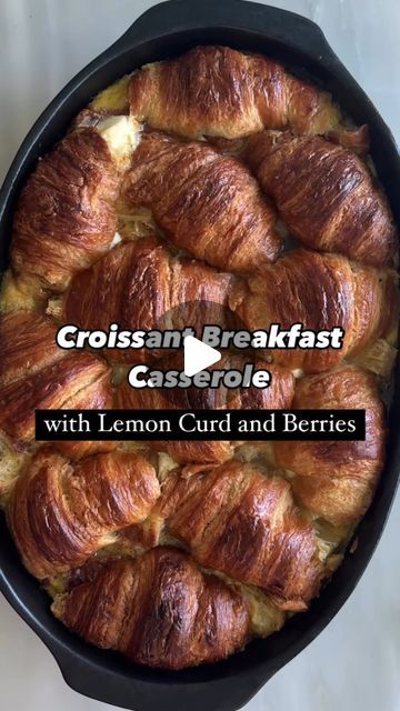 Croissant Breakfast Casserole With Lemon Curd And Berries, Breakfast With Lemon Curd, Croissant Breakfast Casserole, Baked Breakfast Casserole, Lemon Breakfast, Best Brunch Recipes, Croissant Breakfast, Iron Chef, Easy Brunch