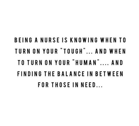 Being a nurse is knowing when to turn on your "tough"...and when to turn on your "human"...and finding the balance in between for those in need... Nurse Quotes Inspirational, Nursing Fun, Being A Nurse, Nursing School Motivation, Hello Nurse, Nurse Inspiration, Nurse Rock, Emergency Nursing, Nurse Love