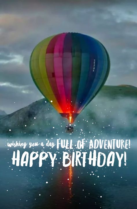 Wishing you a day full of Adventure~Happy Birthday! Man Birthday Wishes For Men, Happy Birthday Wishes Man For Men, Happy Birthday Wishes Outdoors, Happy Birthday Traveler Wishes, Happy Birthday World Traveler, Happy Birthday Nature Lover, Happy Birthday Outdoors, Happy Birthday Adventurous Friend, Happy Birthday Wishes Men