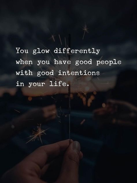 You glow differently when you have good people with good intentions in your life. Women Glow Differently When Loved, Quotes About Glowing Differently, Peoples Intentions Quotes, People Intentions Quotes, People With Good Intentions Quotes, People’s Opinions Quotes, You Glow Differently When Your Happy, Good Intentions Quotes Life Lessons, I Have Good Intentions Quotes