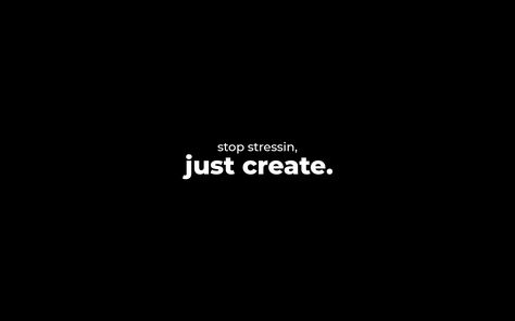 stop stressing, just create. Motivation Wallpaper For Desktop, Pc Wallpaper Aesthetic Motivation, Desktop Wallpaper Motivational Hd 1080p, Desktop Motivational Wallpaper Aesthetic, Money Wallpaper Laptop, Motivational Wallpaper For Laptop Hd, Graphic Design Wallpaper Desktop, Motivational Wallpaper For Pc, Black Macbook Wallpaper