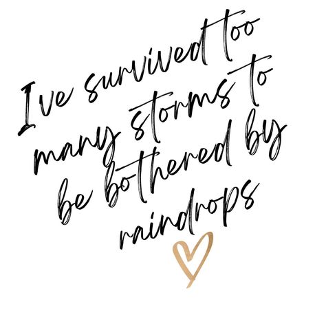 I've survived too many storms to be bothered by raindrops! This would make the perfect shirt design, coffee mug design, custom tumblers, custom hats, printables, & more! This is a DIGITAL item for INSTANT DOWNLOAD! This is for digital download. No PHYSICAL ITEM will be mailed! Make sure your machine is compatible before purchasing! After payment is confirmed, download the files by going to "Your Account" > "Purchases" scroll down and look for your purchase and download from the blue button (File Ive Got My Own Back Quote, You’ve Survived Too Many Storms To Be Bothered By Raindrops, I’ve Survived Too Many Storms To Be Bothered By Raindrops, When You Have A Bad Day Quote, In Your Thirties Quotes, Fitting In Quotes, Storms Of Life Quotes, Encouragement Quotes Hard Times, 2025 Quotes