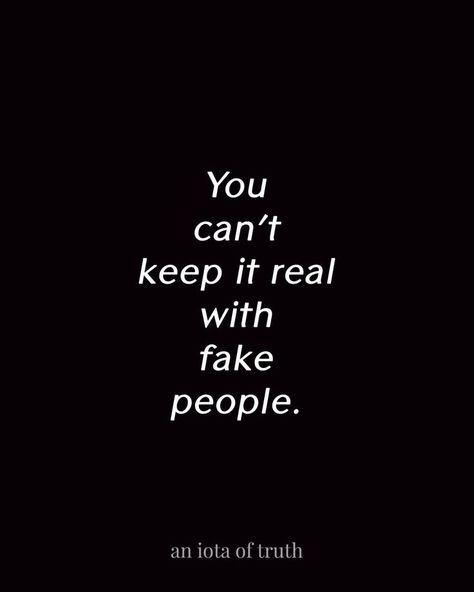 Fake Vibes Quotes, Fake Influencers Quotes, Keep It Real Quotes, Emotional Maturity, Vision Bored, Keeping It Real, Outfit 2020, Fake People, Sleeve Men