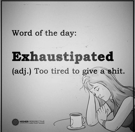 Exhaustipated Sarcasm Quotes, Too Tired, Humor Grafico, Sarcastic Quotes Funny, Funny Words, Nurse Humor, Word Of The Day, E Card, Work Humor