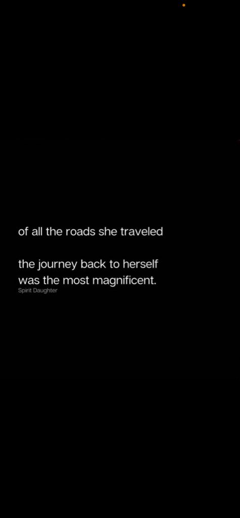 of all the roads she traveled the journey back to herself was the most magnificent. Of All The Roads She Traveled, Road Quotes Journey, Quotes About The Journey, Road Of Life Quotes, Quotes About Journey, Road Quotes, Leaving Quotes, The Journey Quotes, Pumpkin Eater