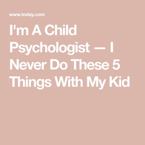 I'm A Child Psychologist — I Never Do These 5 Things With My Kid Child Phycology Aesthetic, Child Psychology Aesthetic, Child Psychologist Aesthetic, Children Psychology, Motherhood Goals, Child Mental Health, Teaching Preschoolers, Psychology Studies, Licensed Clinical Social Worker