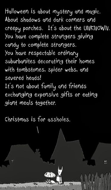 YES! A perfect composition of why I adore Halloween. Christmas is nowhere near as honest... or awesome. Christmas Sucks, Halloween Meaning, Happy Halloweenie, Halloween Facts, Halloween Everyday, Bah Humbug, Halloween Pins, Halloween Quotes, Halloween Cartoons