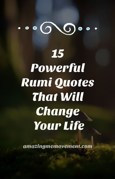 15 Rumi quotes that will change your life. uplifting quotes|rumi quotes|rumi poems|inspirational quotes|encouraging quotes|life changing blogs|empowering quotes|good quotes on life|quotes for women|motivational quotes Counselling Quotes Inspirational, Simple Powerful Quotes, Inspirational Quotes Positive Wise Words Spiritual, Movement Quotes Inspiration, Rumi Quotes Women, Best Advice Quotes Life Lessons, Simple Deep Quotes, Rumi Quotes On Life, Encouragement Quotes For Women