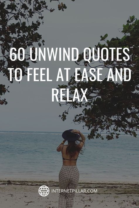 60 Unwind Quotes to Feel at Ease and Relax - #quotes #bestquotes #dailyquotes #sayings #captions #famousquotes #deepquotes #powerfulquotes #lifequotes #inspiration #motivation #internetpillar Weekend Relax Quotes, Wind Down Quotes, Feeling At Home Quotes, Relaxing Quotes Funny Humor, Relax Unwind Quotes, Relax And Unwind Quotes, Relaxing Evening Quotes, Unwind Caption, Wind Quotes Inspirational