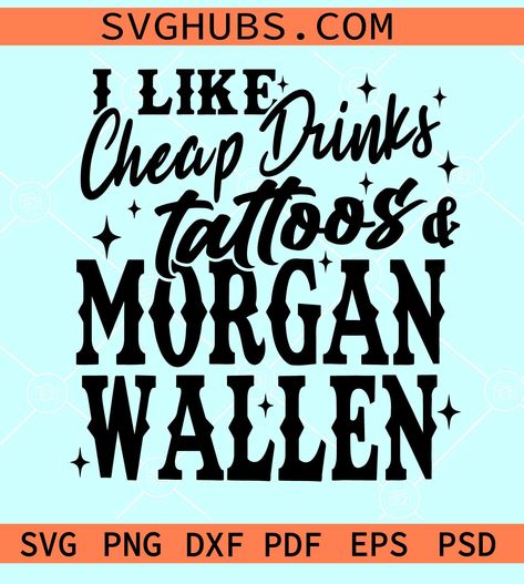 I like Cheap Drinks Tattoos and Morgan Wallen SVG, western SVG, country Mucic svg, Morgan Wallen SVG Wallen Tattoo, Morgan Wallen Tattoo Ideas, Morgan Wallen Tattoo, Morgan Wallen Svg, Wallen Svg, Western Svg, Svg Country, Svg Western